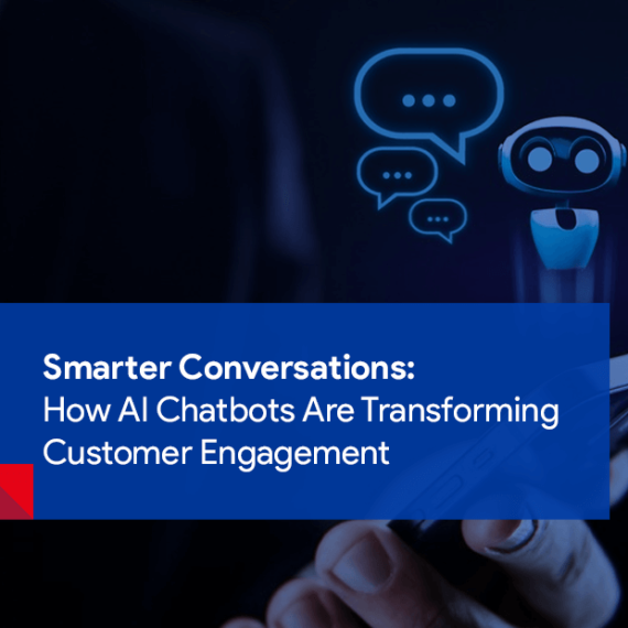 AI Chatbots: Smarter Conversations, Better Customer Engagement